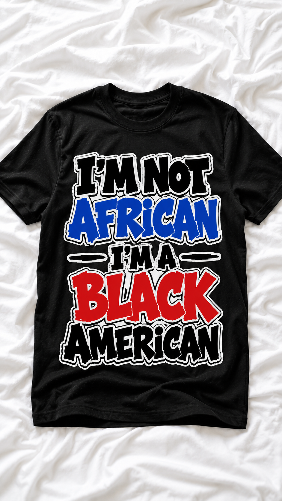 I’M NOT AFRICAN. I’M A BLACK AMERICAN T-shirt